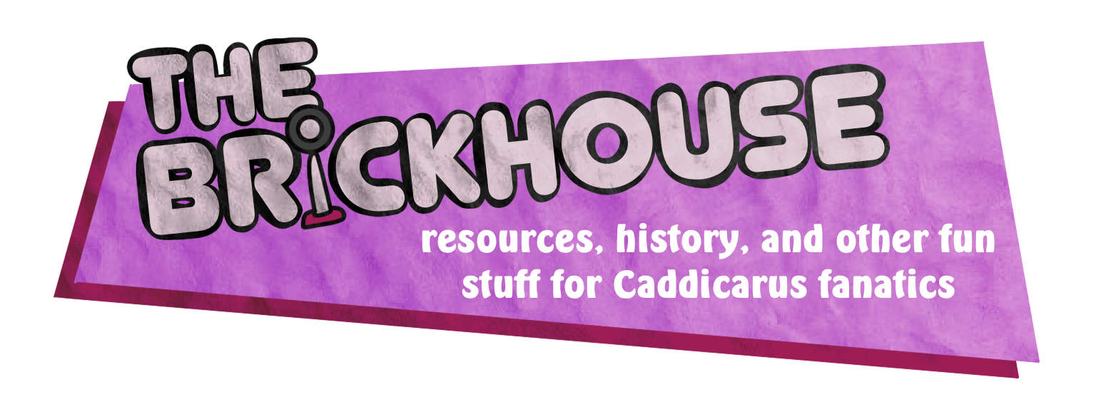 the brickhouse! resources, history, and other fun stuff for caddicarus fanatics.